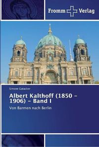 Cover image for Albert Kalthoff (1850 -1906) - Band I