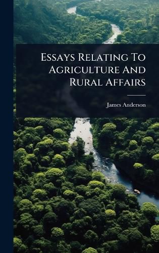 Cover image for Essays Relating To Agriculture And Rural Affairs