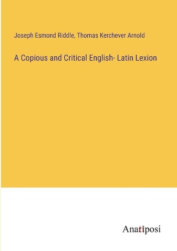 Cover image for A Copious and Critical English- Latin Lexion