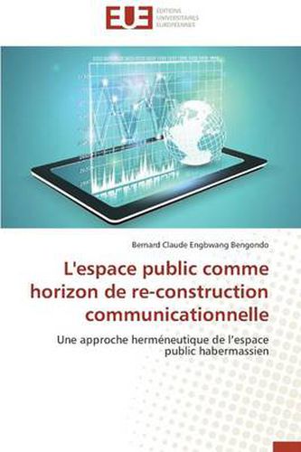 Cover image for L'Espace Public Comme Horizon de Re-Construction Communicationnelle