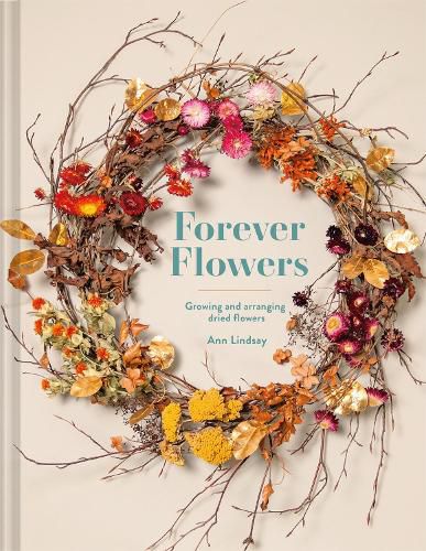 Cover image for Forever Flowers: Growing and arranging dried flowers