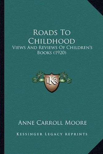 Cover image for Roads to Childhood: Views and Reviews of Children's Books (1920)