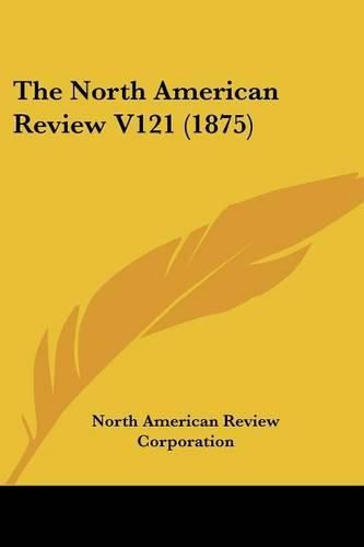 The North American Review V121 (1875)