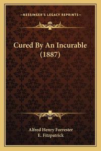 Cover image for Cured by an Incurable (1887)