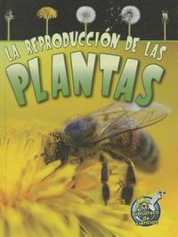 Cover image for La Reproduccion de Las Plantas: Reproduction in Plants