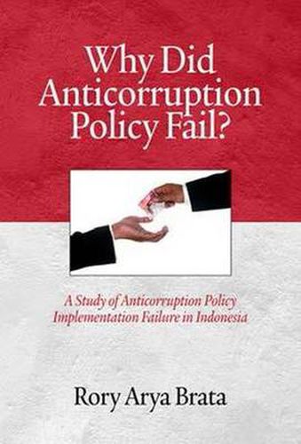 Cover image for Why did Anticorruption Policy Fail?: A Study of Anticorruption Policy Implementation Failure in Indonesia