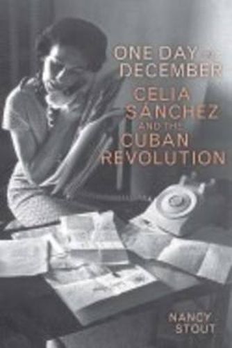 Cover image for One Day in December: Celia Sanchez and the Cuban Revolution