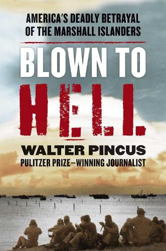 Cover image for Blown to Hell: America's Deadly Betrayal of the Marshall Islanders