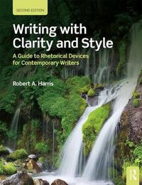 Cover image for Writing with Clarity and Style: A Guide to Rhetorical Devices for Contemporary Writers