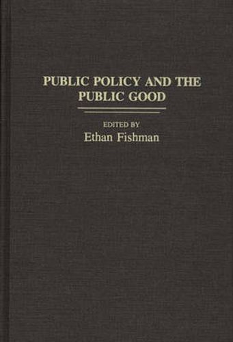 Cover image for Public Policy and the Public Good