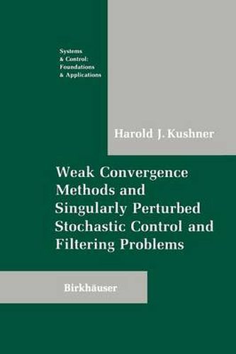 Cover image for Weak Convergence Methods and Singularly Perturbed Stochastic Control and Filtering Problems