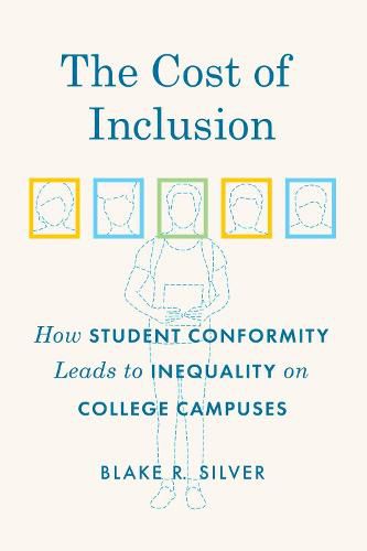 Cover image for The Cost of Inclusion: How Student Conformity Leads to Inequality on College Campuses