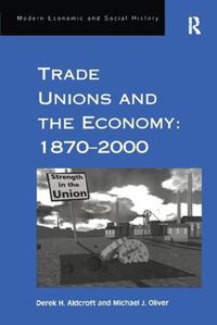 Cover image for Trade Unions and the Economy: 1870-2000