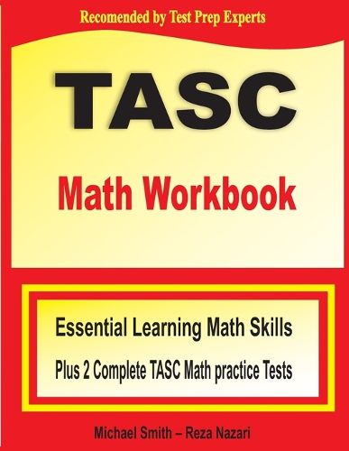 TASC Math Workbook: Essential Learning Math Skills Plus Two Complete TASC Math Practice Tests