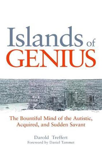 Islands of Genius: The Bountiful Mind of the Autistic, Acquired, and Sudden Savant