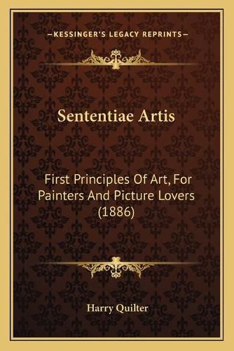 Cover image for Sententiae Artis: First Principles of Art, for Painters and Picture Lovers (1886)