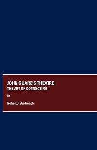 Cover image for John Guare's Theatre: The Art of Connecting