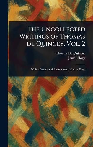 Cover image for The Uncollected Writings of Thomas De Quincey, Vol. 2