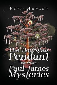 Cover image for The Hourglass Pendant and Other Paul James Mysteries