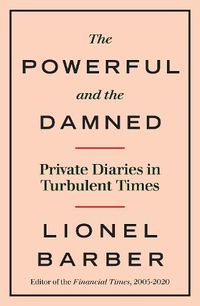 Cover image for The Powerful and the Damned: Private Diaries in Turbulent Times