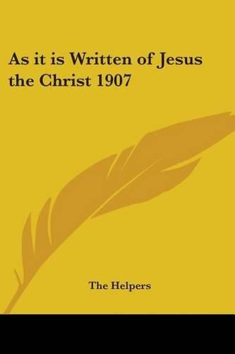 Cover image for As it is Written of Jesus the Christ 1907