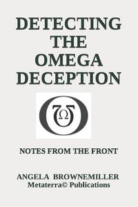 Cover image for Detecting The Omega Deception: Notes From The Front