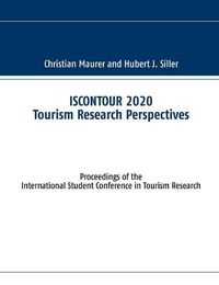 Cover image for ISCONTOUR 2020 Tourism Research Perspectives: Proceedings of the International Student Conference in Tourism Research