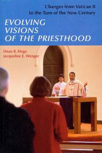Cover image for Evolving Visions Of The Priesthood: Changes from Vatican II to the Turn of the New Century