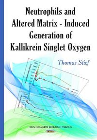 Cover image for Neutrophils & Altered Matrix-Induced Generation of Kallikrein Singlet Oxygen