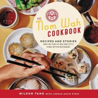 Cover image for The Nom Wah Cookbook Lib/E: Recipes and Stories from 100 Years at New York City's Iconic Dim Sum Restaurant