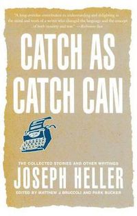 Cover image for Catch as Catch Can: The Collected Stories and Other Writings