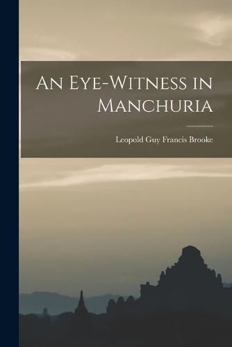 Cover image for An Eye-Witness in Manchuria