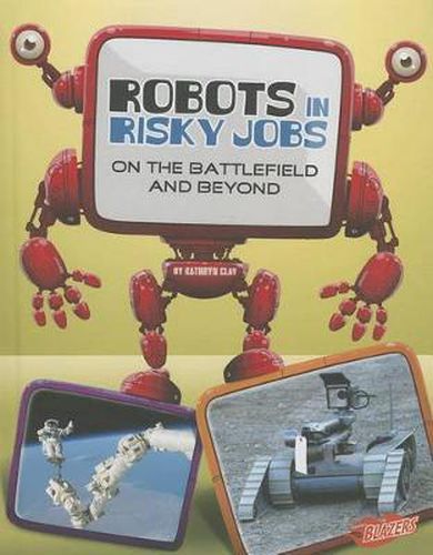 Robots in Risky Jobs: On the Battlefield and Beyond