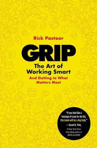 Cover image for Grip: The Art of Working Smart (And Getting to What Matters Most)
