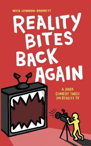 Cover image for Reality Bites Back Again: A dark comedy twist on Reality TV