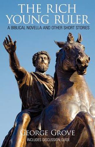 Cover image for The Rich Young Ruler: A Biblical Novella and Other Short Stories