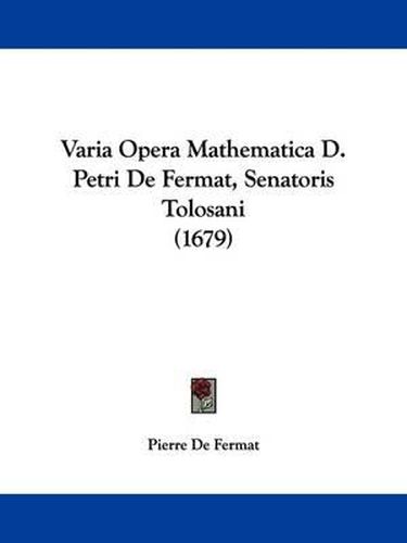 Cover image for Varia Opera Mathematica D. Petri de Fermat, Senatoris Tolosani (1679)