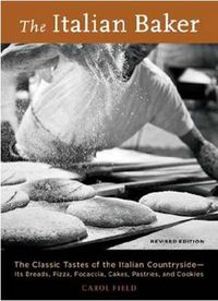 Cover image for The Italian Baker, Revised: The Classic Tastes of the Italian Countryside--Its Breads, Pizza, Focaccia, Cakes, Pastries, and Cookies [A Baking Book]