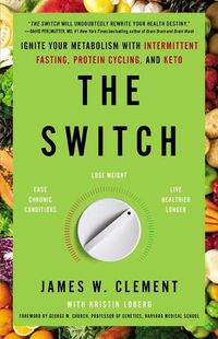 Cover image for The Switch: Ignite Your Metabolism with Intermittent Fasting, Protein Cycling, and Keto