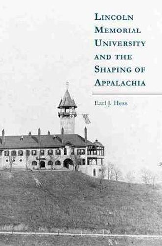 Cover image for Lincoln Memorial University and the Shaping of Appalachia