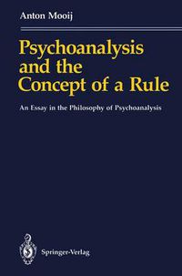 Cover image for Psychoanalysis and the Concept of a Rule: An Essay in the Philosophy of Psychoanalysis