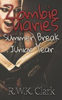 Cover image for Zombie Diaries Summer Break Junior Year: The Mavis Saga