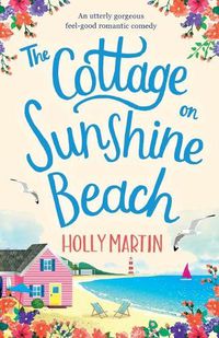 Cover image for The Cottage on Sunshine Beach: An utterly gorgeous feel good romantic comedy