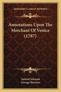 Cover image for Annotations Upon the Merchant of Venice (1787)