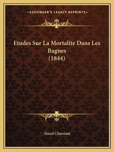 Cover image for Etudes Sur La Mortalite Dans Les Bagnes (1844)