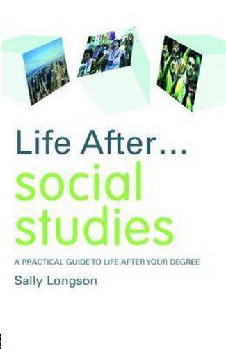 Cover image for Life After... Social Studies: A Practical Guide to Life After Your Degree