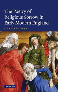 Cover image for The Poetry of Religious Sorrow in Early Modern England