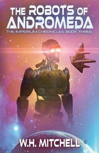 Cover image for The Robots of Andromeda (Imperium Chronicles, Book 3)