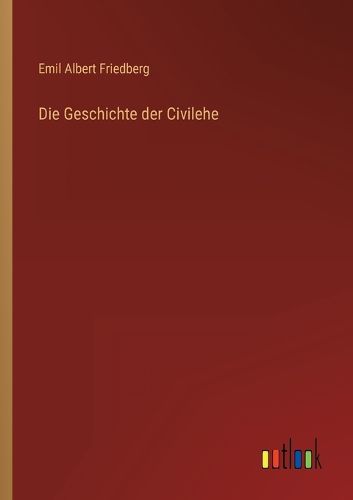 Cover image for Die Geschichte der Civilehe