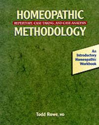 Cover image for Homeopathic Methodology: Repertory, Case Taking and Case Analysis - An Introductory Homeopathic Workbook